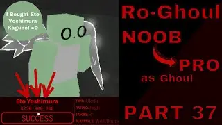 Noob to Pro as Ghoul in Ro-Ghoul | Part 37 | Roblox