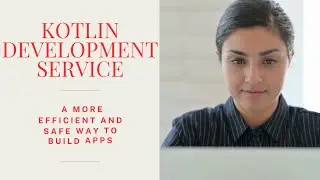 Kotlin Development Service A More Efficient and Safe Way to Build Apps 