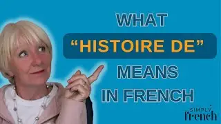 What “histoire de” means in French