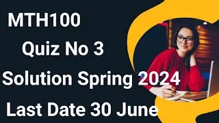 MTH100 Quiz No 3 Solution Spring 2024 | mth100 quiz 3 solution 2024 | mth100 quiz 3 2024