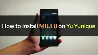 How to Install MIUI 8 On Yu Yunique | Best Rom #YU4711
