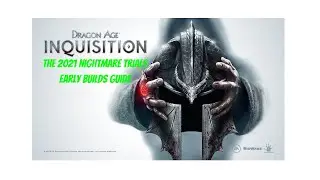Dragon Age Inquisition - The 2021 Nightmare Trials  Early Builds Guide