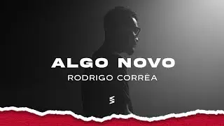 ALGO NOVO | Rodrigo Corrêa