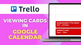 How to View Trello in Google Calendar Sync Cards