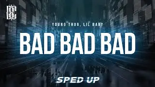 Young Thug feat. Lil Baby - Bad Bad Bad (sped up) | Lyrics