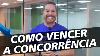 COMO VENCER A CONCORRENCIA em 7 PASSOS