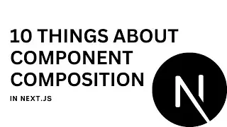 10 things you should know about Component composition in Nextjs