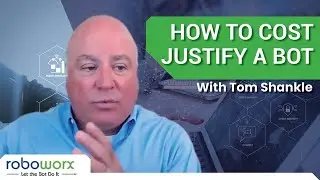 How To Cost Justify A Bot | With Tom Shankle