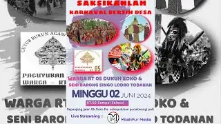 🔴 LIVE STREAMING KARNAVAL BERSIH DESA WARGA RT 05 DUKUH SOKO & SENI BARONGAN SINGO LORO TODANAN