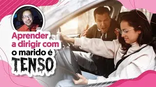 Aprender a dirigir com o marido é tenso