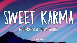 Besomorph & Adam Woods - Sweet Karma (Lyrics)