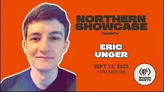 A Conversation with Eric Unger | NCN Northern Showcase