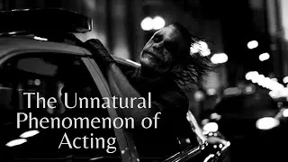 The Unnatural Phenomenon of Acting