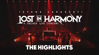 ISYANA SARASVATI: LOST IN HARMONY, A DECADE LIVE CONCERT (THE HIGHLIGHTS)