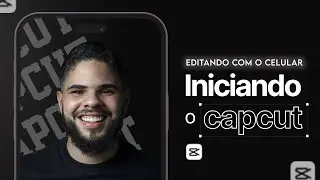 Introdução ao CapCut: Como Editar Vídeos no CapCut Passo a Passo
