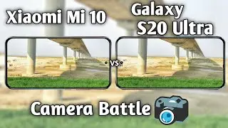 Xiaomi Mi 10 vs Samsung Galaxy S20 Ultra Camera Test Comparison
