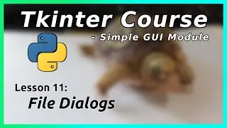 File Dialogs - Tkinter Tutorial (Part 11)