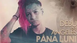 DEBU X ANGELES - Pana Luni (Official Audio)