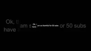 Thank you for 50 subs 