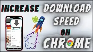 How To Increase Download Speed on Chrome in Android