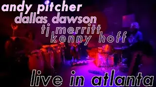 Dallas Dawson | TJ Merritt | Kenny Hoff | Andy Pitcher Live in Atlanta 04.12.2022