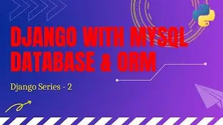 Connect Django with Mysql Database | models & ORM understanding in Hindi