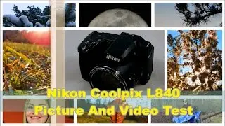 Nikon Coolpix L840 Picture And Video Test