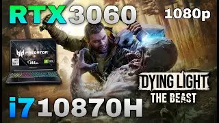 How Well Does Dying light: The Beast Run on a 2021 Acer Predator Helios 300 (RTX 3060) in 2025?