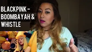 BLACKPINK - BOOMBAYAH & WHISTLE MV Reaction