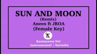 Sun and Moon | Anees ft JROA Karaoke (Female Key)