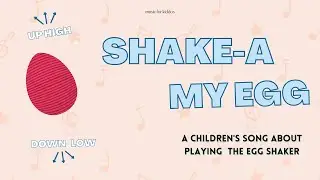 Shake-A My Egg | A song about the egg shaker + high & low | Instruments & props songs for children
