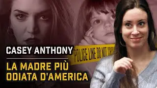 CASEY ANTHONY: LA MAMMA PIÙ ODIATA D'AMERICA | True Crime