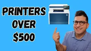Top 3 Printers Over $500 - Hp, Canon & Epson