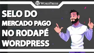 Como colocar Selo do Mercado Pago no Rodapé no WordPress (Rápido e Fácil) 2024