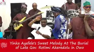 YINKA AYEFELE'S SWEET MELODY AT AKEREDOLU'S BURIAL IN OWO