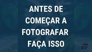 NÃO COMECE A FOTOGRAFAR ANTES DE DEFINIR ISSO