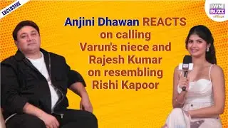 Exclusive: Anjini Dhawan REACTS on calling Varun's niece |Rajesh Kumar on resembling as Rishi Kapoor