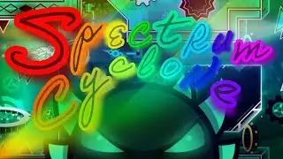[3RD HARDEST, 1ST IN SG] Spectrum Cyclone 100% - Geometry Dash (Extreme Demon)