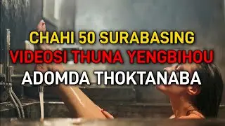 Chahi 50 Surabasing Videosi Thuna Yengbihou, Adomda Thoktanaba
