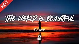 Basixx - The World Is Beautiful [Lyrics / HD]