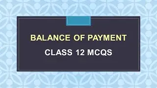 MCQ on Balance of Payment Class 12 Economics - Macroeconomics - Term 1