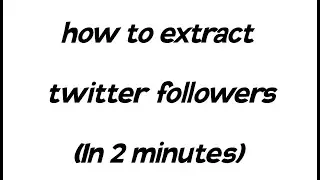 how to extract twitter followers | Export of list of followers | Twitter followers Scrapping |