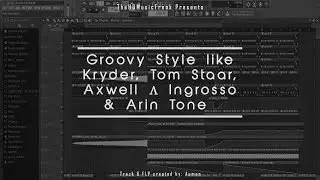 FL Studio 12: Groovy Style like Kryder, Tom Staar, Axwell Λ Ingrosso & Arin Tone | FLP + SAMPLES