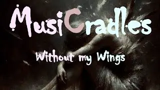 MusiCradles - Without my Wings [Official Audio]