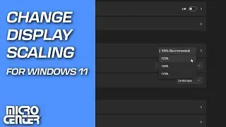 How to Change Display Scaling in Windows 11 | Micro Center Tech Support