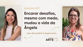 Café com Arte | Episódio #07 | Encarar desafios, mesmo com medo, mudou a vida da Ângela