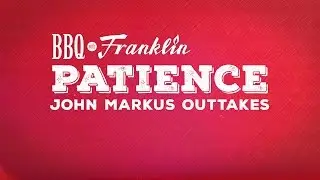 BBQ with Franklin Outtakes: Patience