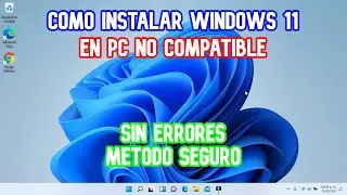 Instalar Windows 11 en PC no compatible | Metodo seguro