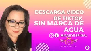 DESCARGA VIDEO DE TIKTOK SIN MARCA DE AGUA 