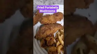 Fried Portabella Mushrooms and Fries. 